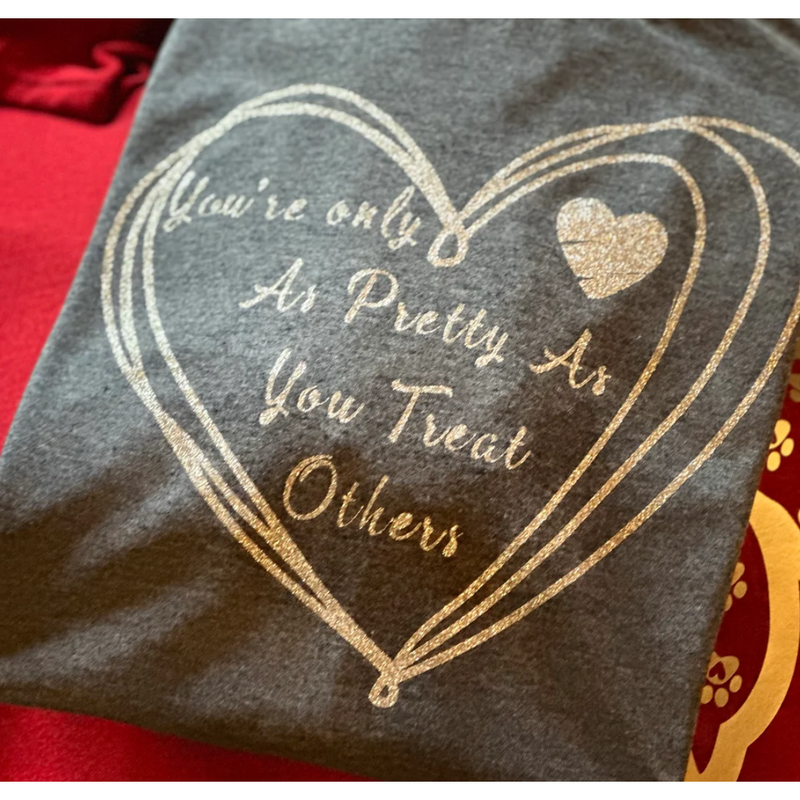 “You’re only as pretty as you treat others” Graphic T-Shirt